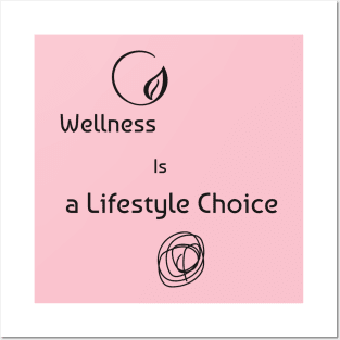 WELLNESS IS A LIFESTYLE CHOICE Posters and Art